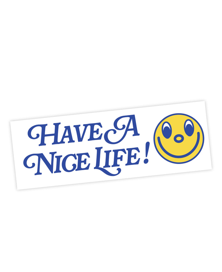 Have a Nice Life Bumper Sticker