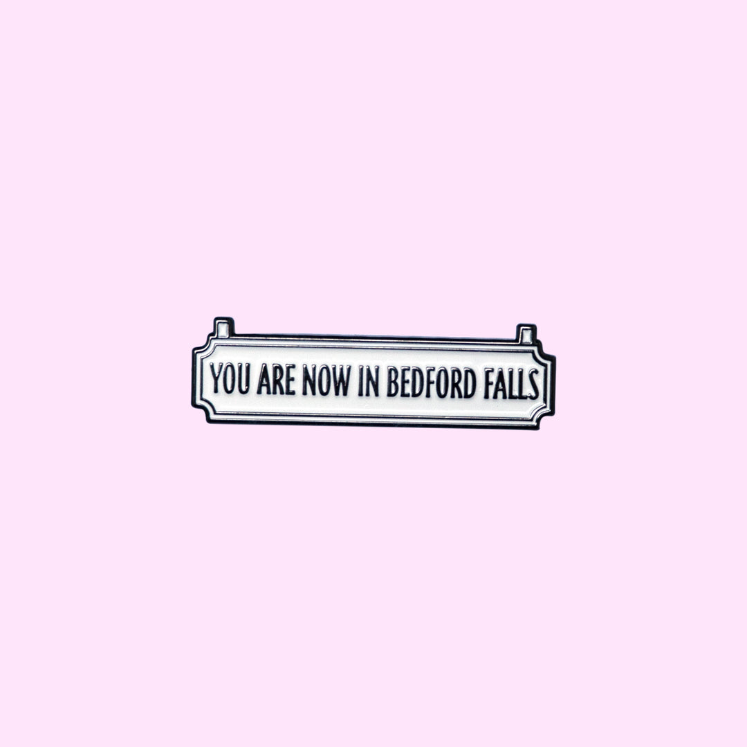 You Are Now In Bedford Falls Pin