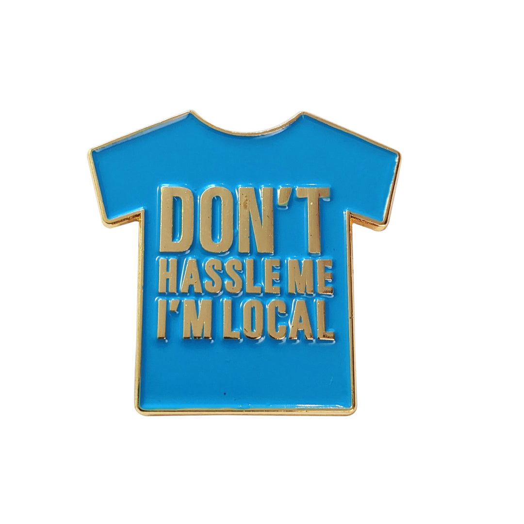 Don't Hassle Me I'm Local Pin